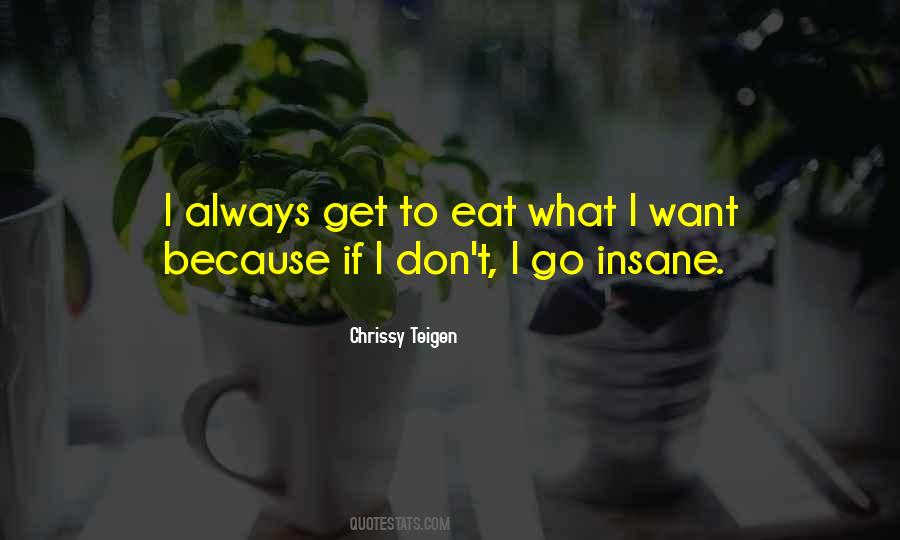 I Always Get What I Want Quotes #652116