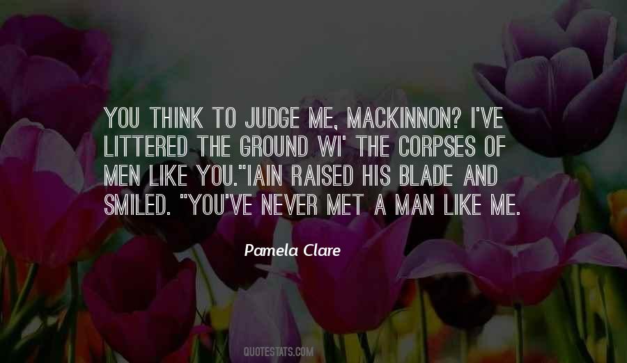 Never Judge A Man Quotes #1456524