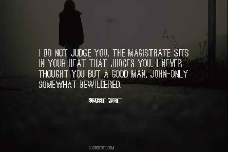 Never Judge A Man Quotes #1841056