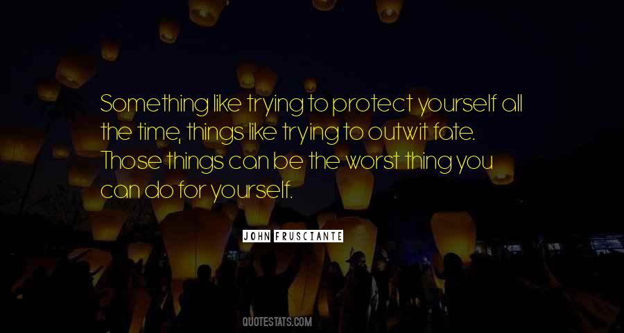 Do Things For Yourself Quotes #1394029