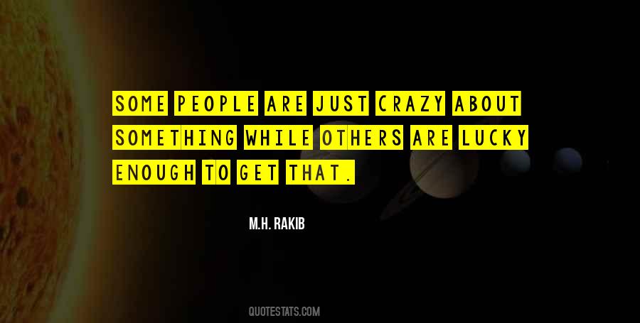 People Who Are Crazy Enough Quotes #1645211