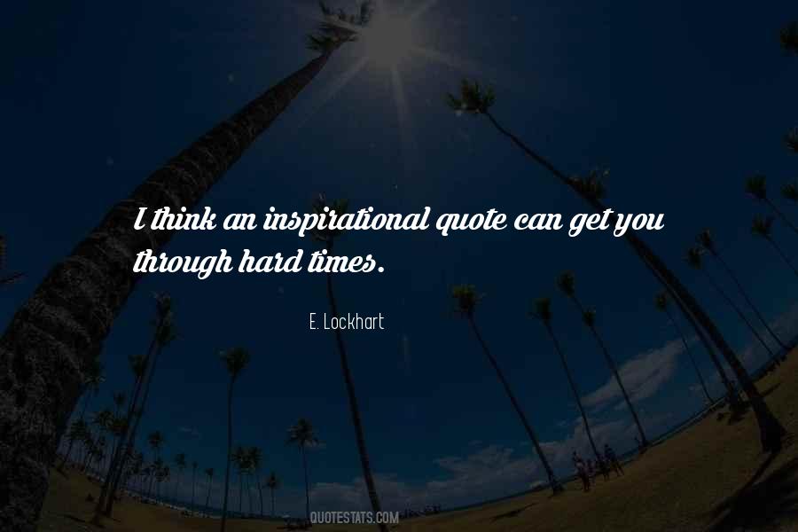 Hard Times Inspirational Quotes #1093687