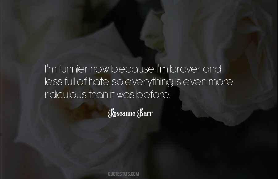 You Are Braver Than Quotes #131409