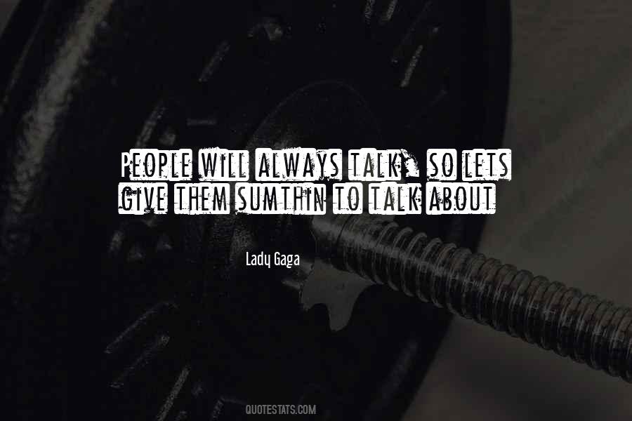 Give Them Something To Talk About Quotes #270363