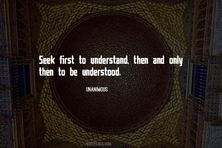 Seek First To Understand Then To Be Understood Quotes #12697
