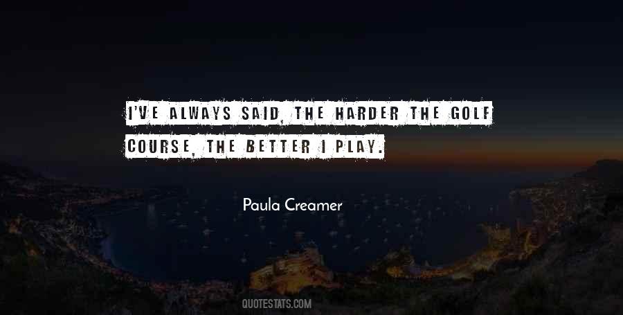 The Harder The Better Quotes #324079