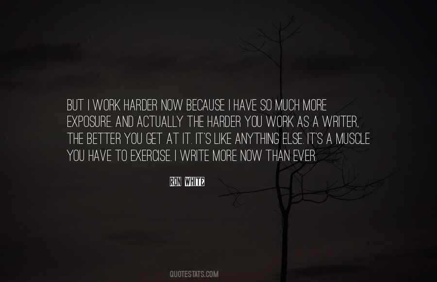 The Harder The Better Quotes #608911