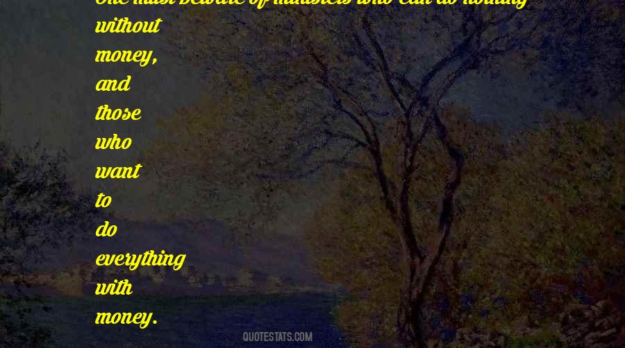 Nothing To Do With Money Quotes #705782
