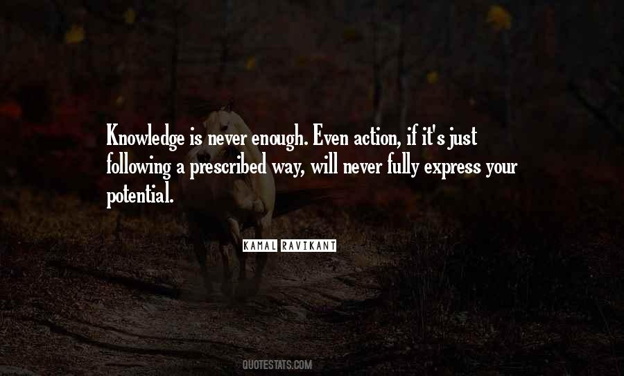 Knowledge Is Never Enough Quotes #684904