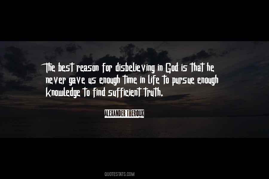 Knowledge Is Never Enough Quotes #73060