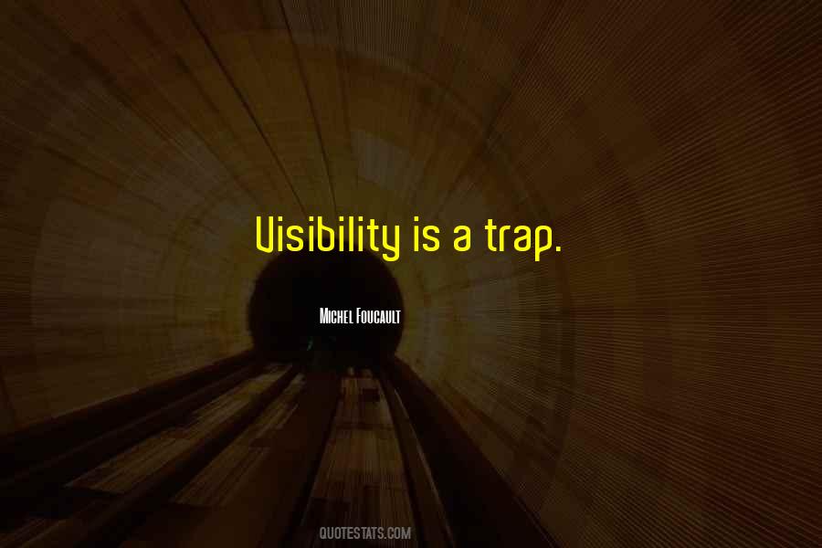 Visibility Is A Trap Quotes #1820794
