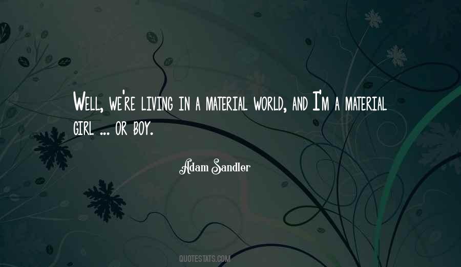 Quotes About Living In A Material World #1188928