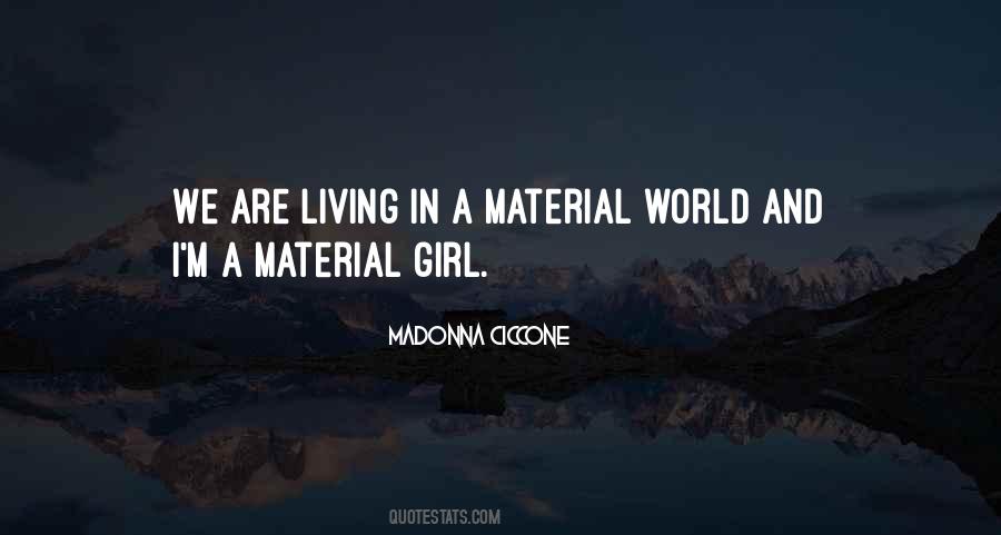 Quotes About Living In A Material World #1694644