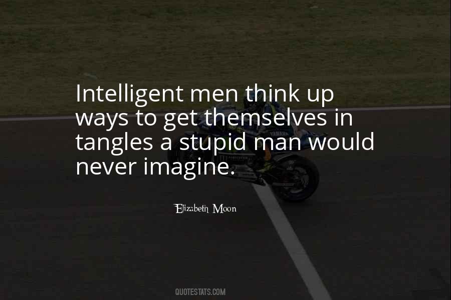 Intelligent Stupid Quotes #322110