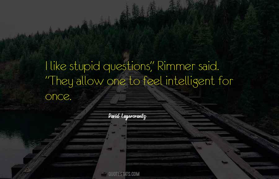 Intelligent Stupid Quotes #466589