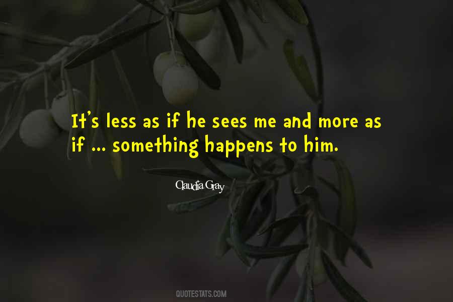 He Sees Me Quotes #1284668