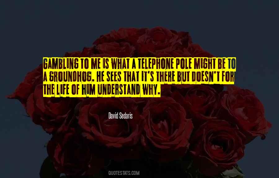 He Sees Me Quotes #1708996