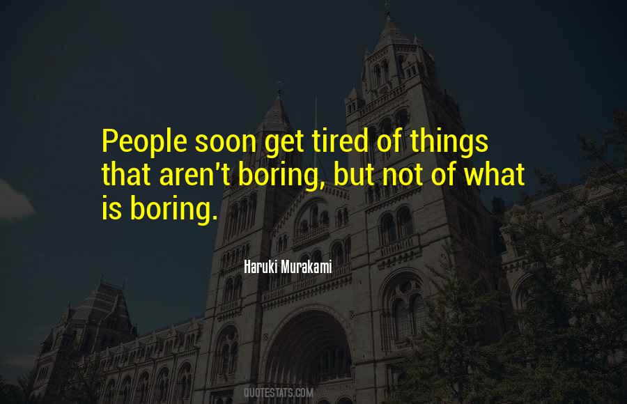 Tired Of Things Quotes #1426281