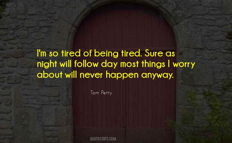 Tired Of Things Quotes #1429405