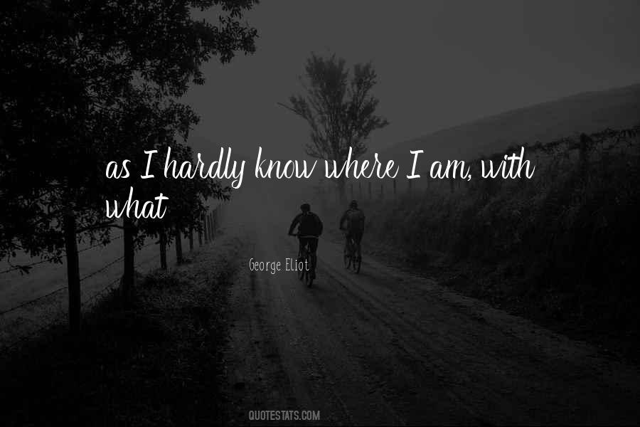 Where I Am Quotes #1202533