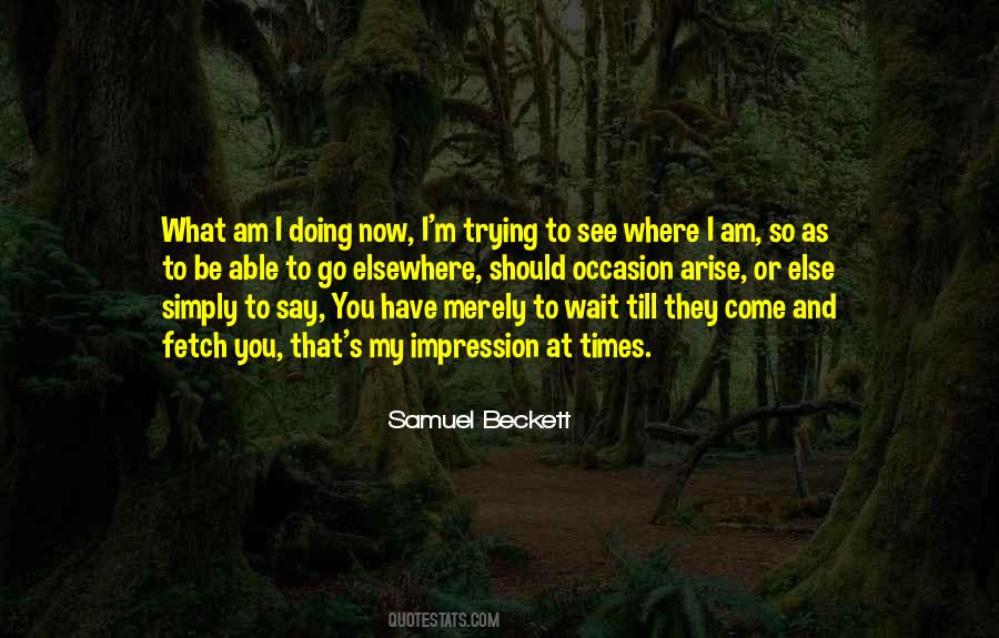 Where I Am Quotes #1361972