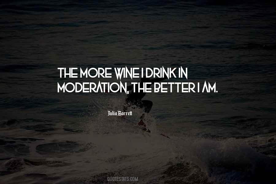 Drink In Moderation Quotes #19315