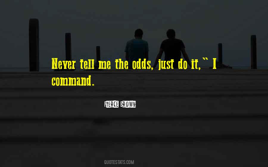 Never Tell Me The Odds Quotes #125762 Never Tell Me The Odds Quotes #125762