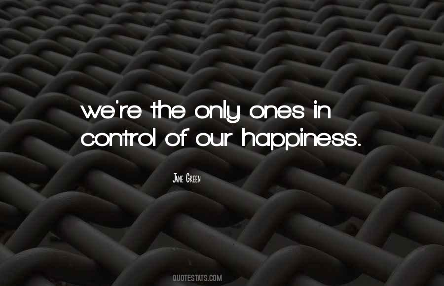 In Control Of Your Happiness Quotes #550392