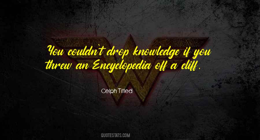 Drop Knowledge Quotes #1608459
