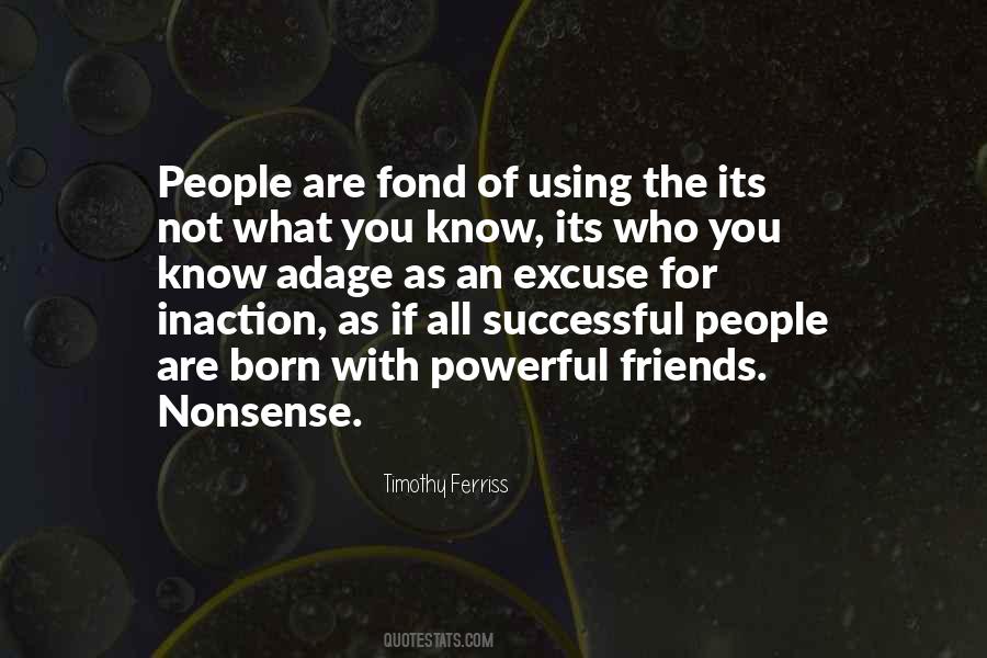 Its Not What You Know Its Who You Know Quotes #1021587