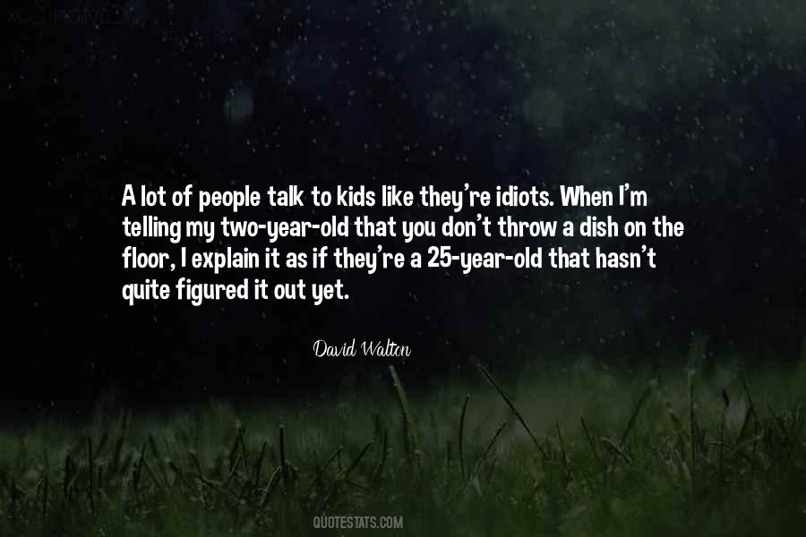 I Like To Talk To You Quotes #1405226
