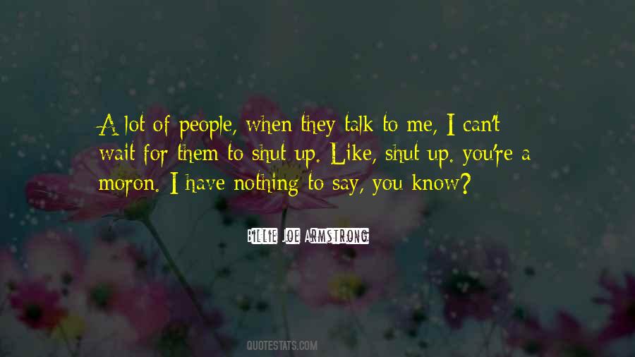 I Like To Talk To You Quotes #1790031