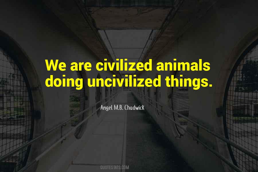 Quotes About The Uncivilized #127220