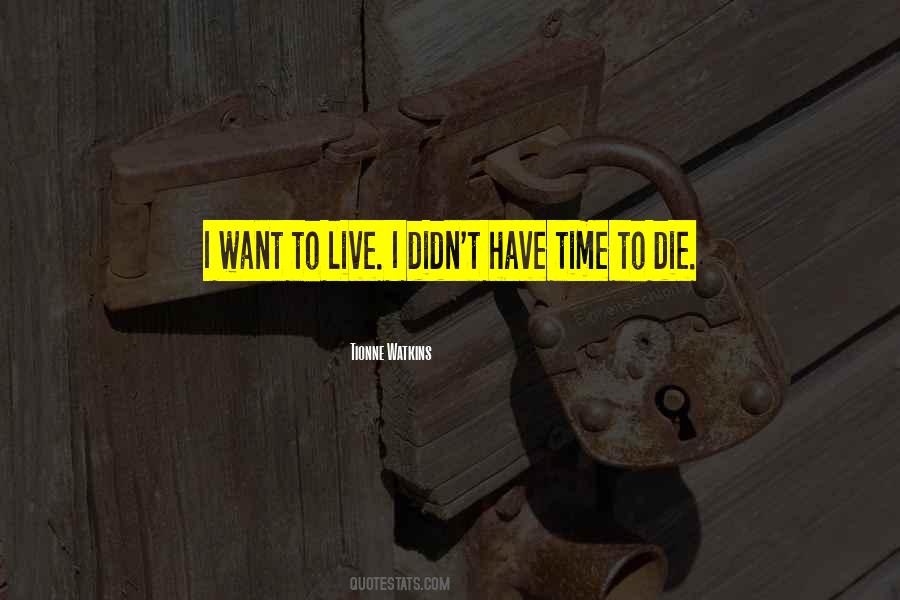 Time To Die Quotes #378380