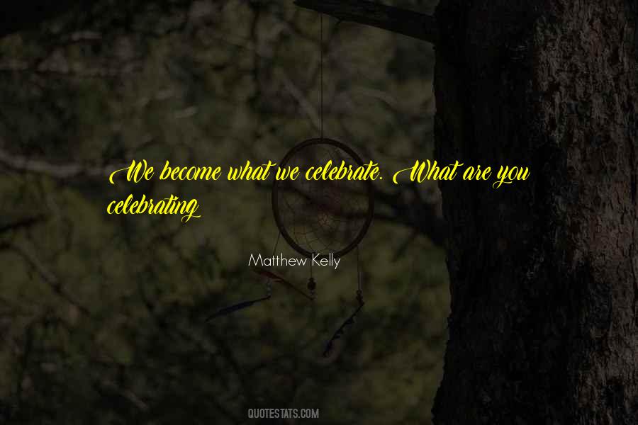 Nothing To Celebrate Quotes #74736
