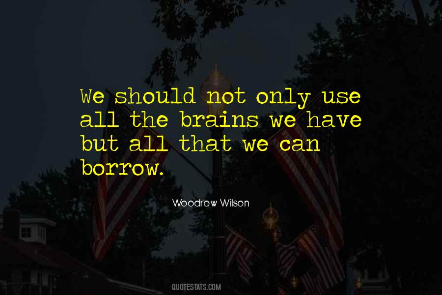 Use Their Brains Quotes #1220342
