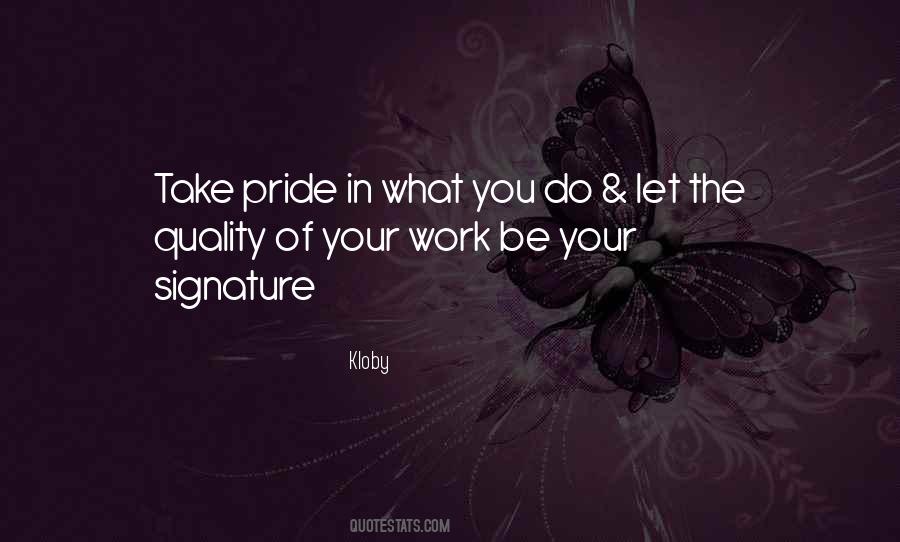 Take Pride In What You Do Quotes #657737
