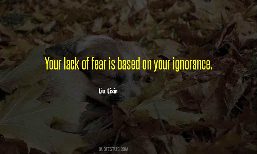 Ignorance Is Fear Quotes #1136079