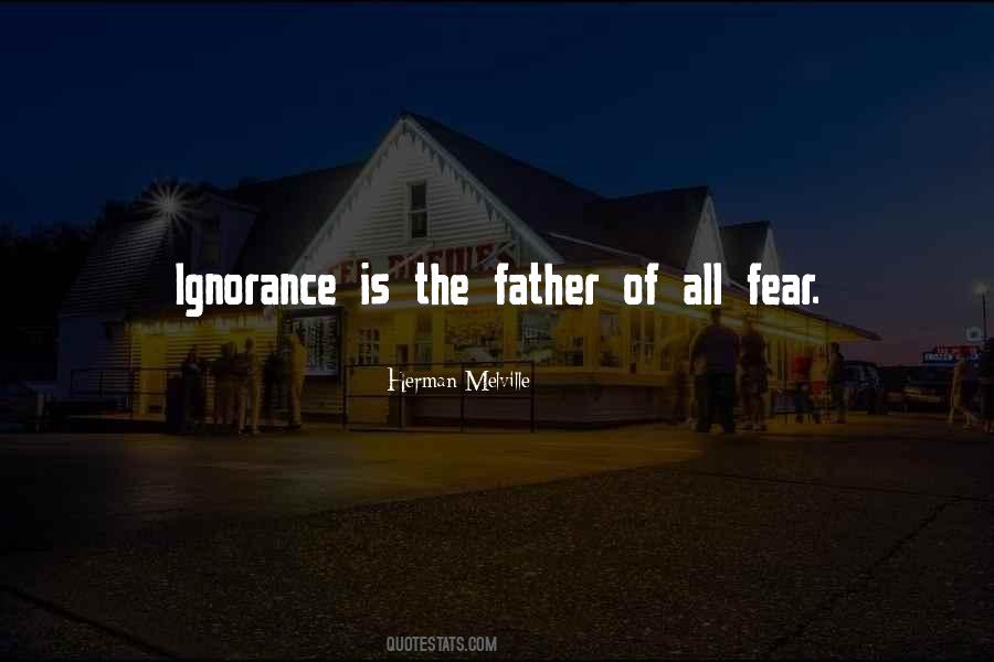 Ignorance Is Fear Quotes #1405846