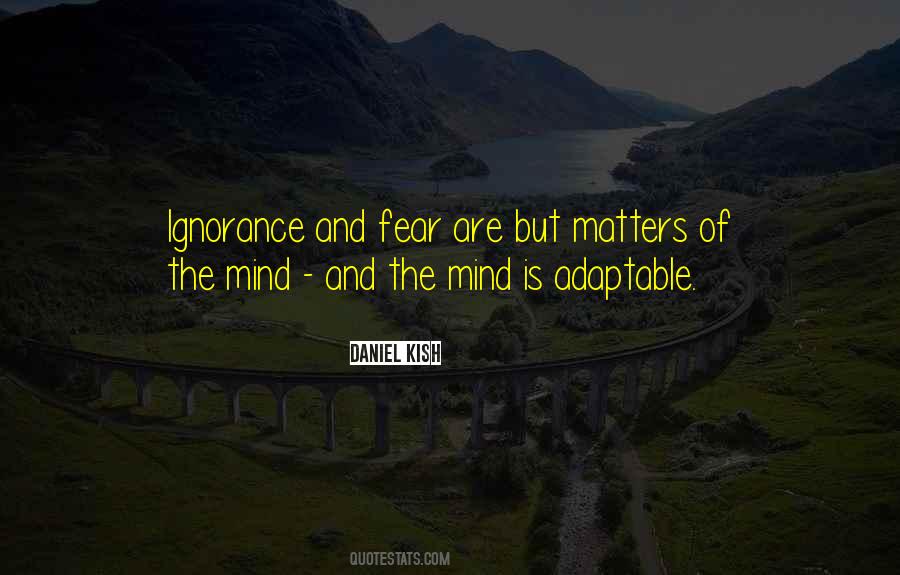 Ignorance Is Fear Quotes #1692669