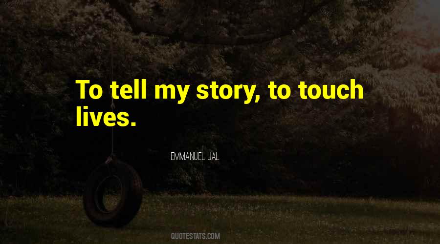 Tell My Story Quotes #1185520