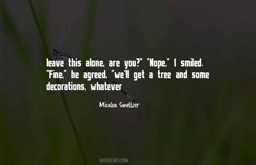 Please Just Leave Me Alone Quotes #56808