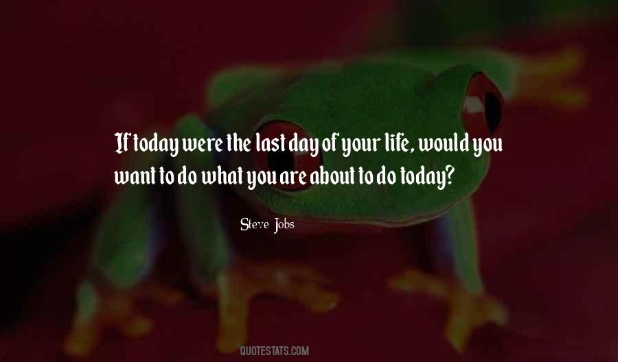 Last Day Of Life Quotes #1280946