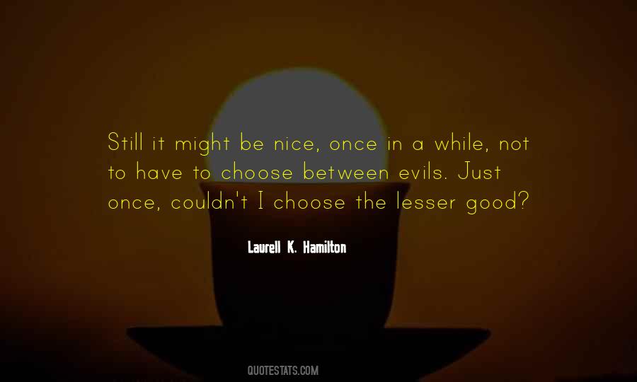Good To Be Nice Quotes #486216