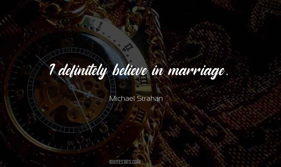 I Believe In Marriage Quotes #263023