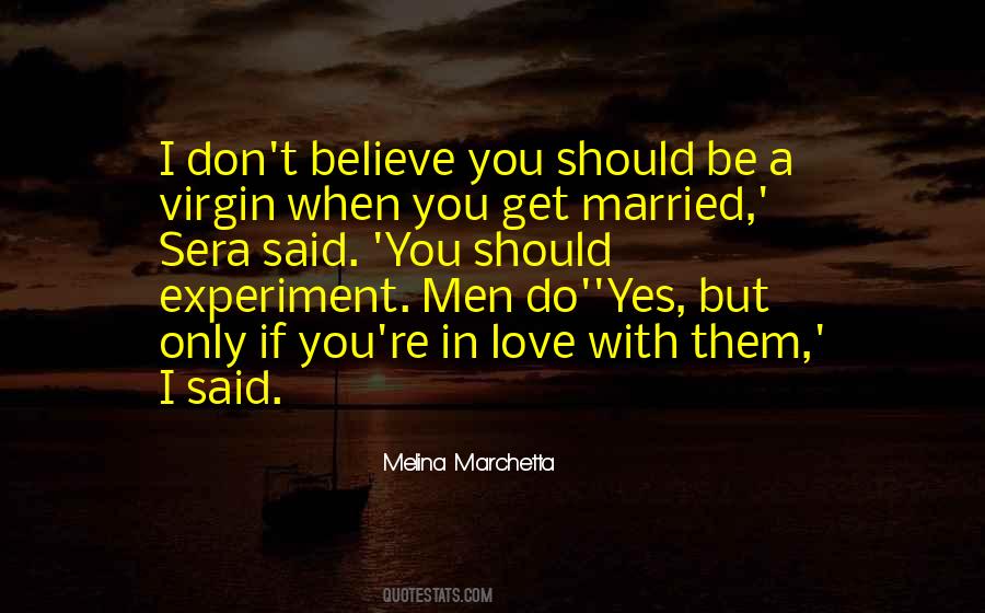 I Believe In Marriage Quotes #66902