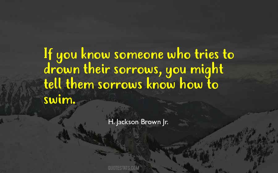 Drown Your Sorrows Quotes #965276