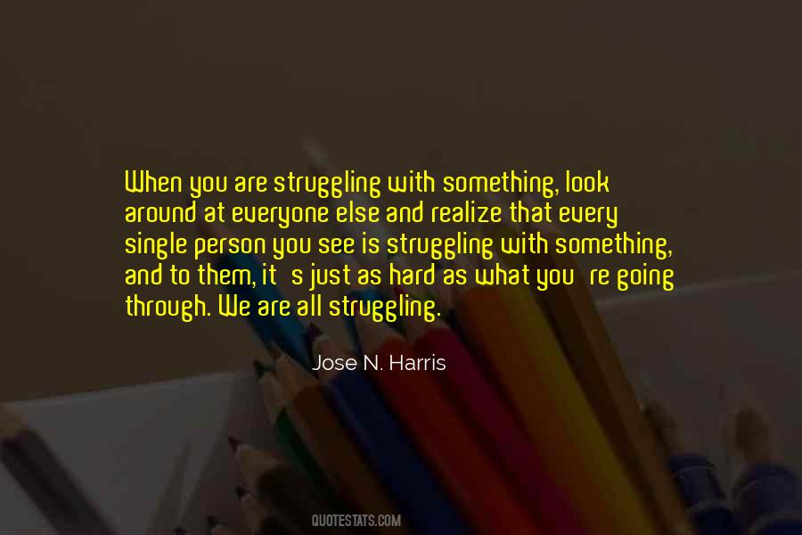 Everyone Is Struggling With Something Quotes #1601345