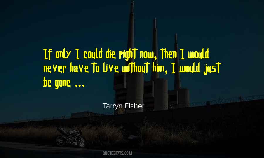 Die Right Now Quotes #1507277
