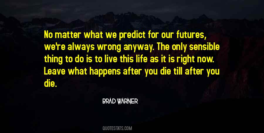 Die Right Now Quotes #1638819